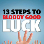 13 Steps to Bloody Good Luck